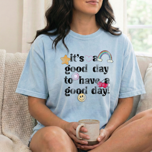 It's a Good day to have a Good Day Graphic Tee